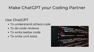 Using ChatGPT to understand and review code written by others, to write better code and test it also