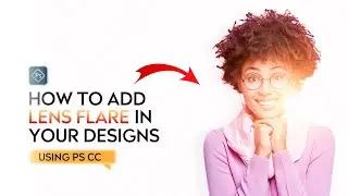 How to ADD LENS FLARE ON YOUR DESIGNS using PS CC| PS CC Tutorial 
