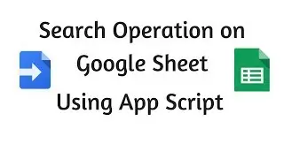 Search Operation on Google Sheet using App Script