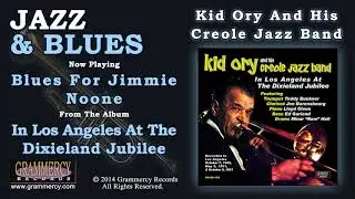 Kid Ory And His Creole Jazz Band - Blues For Jimmie Noone