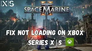 How To Fix Warhammer 40000: Space Marine 2 Stuck on Loading Screen on Xbox Series X|S