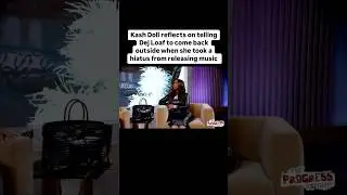 Kash Doll reflects on telling Dej Loaf to come back outside when she took a hiatus 💯
