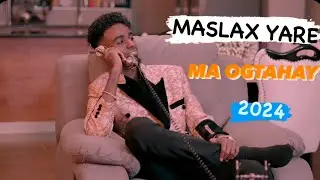 MASLAX YARE|MA OGTAHAY|OFFICIAL VIDEO 2024