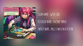 Melly Hikachi & Poetik : Way Out (BACKUP DRIVE)