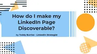8 Tips to make your LinkedIn Page more Discoverable to your target audience?