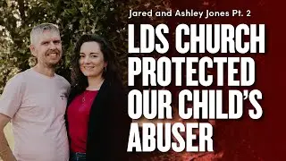 Confronting the Mormon Church Over Our Child's Abuser - Jared and Ashley Jones Pt. 2  | Ep 1768
