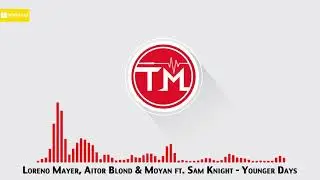 Loreno Mayer, Aitor Blond & Moyan ft. Sam Knight - Younger Days