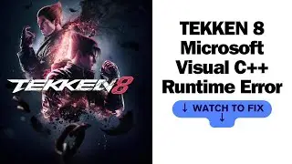 Tekken 8 Visual C++ Runtime Error Fix 100% working video with Proof!!!