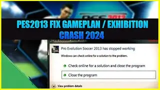 PES2013 GAMEPLAN/EXHIBITION CRASH FIX 100% IN 2024