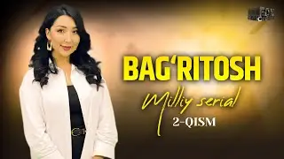 Bag‘ritosh 2 - qism (mlliy serial)  | Бағритош 2 - қисм (мллий сериал)