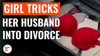 Girl Tricks Her Husband Into Divorce | 