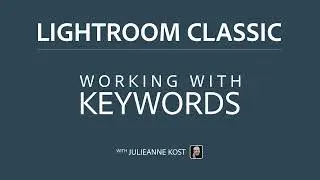 Working with Keywords in Lightroom Classic