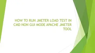HOW TO RUN JMETER LOAD TEST IN CMD NON GUI MODE APACHE JMETER TOOL