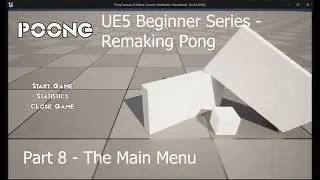 Unreal Engine 5 - Pong Tutorial - Part 8 - Adding a Main Menu