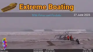 Extreme Boating - 27 June 2023 - Launching next to a dead Body