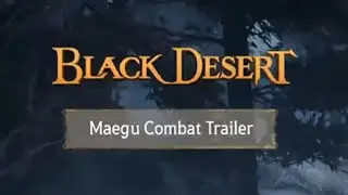 Black Desert - Official Maegu Class Combat Trailer 2023 [4K 2160p]