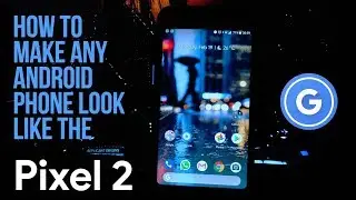 How to Make Any Android Phone Look EXACTLY Like The Google Pixel 2 (Best Launchers + More)