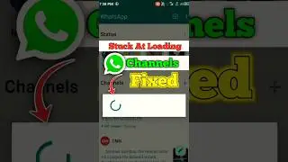 How To Fix Stuck On Loading WhatsApp Channels | WhatsApp Channel Not Showing Fixed 