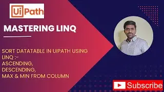 Sort DataTable in UiPath Using LINQ | Ascending, Descending, Max & Min from Column