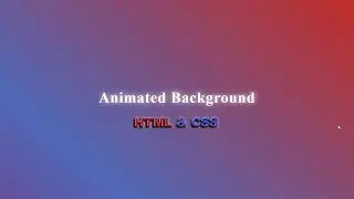 Как сделать анимированный задний фон используя HTML & CSS шаг за шагом || Animated Background CSS