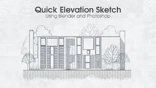 Elevation Sketch using Blender and Photoshop | Quick Tutorial