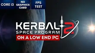 Kerbal Space Program 2 on Low End PC | NO Graphics Card | i3