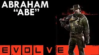 Evolve Stage 2 - Abe Gameplay - You Can Run, But You Can't Hide From Abraham