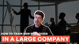 How to Train New Employees in a Large Company