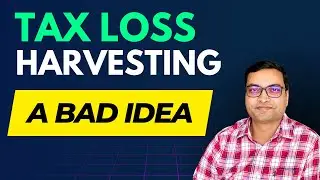 Tax Loss Harvesting - A Bad Idea