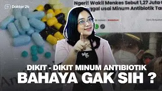 Dokter 24 - Dikit Dikit Antibiotik, BAHAYA ya Ternyata!