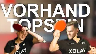 Gefährlicher Vorhand Topspin | So ziehst du jeden Ball auf den Tisch | SPIN College | XOLAY