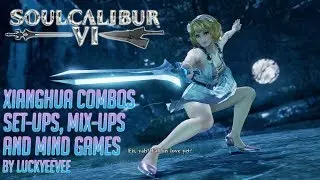 SOULCALIBUR VI Xianghua combos &  set-ups