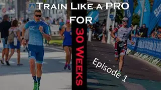 Train like a PRO | Week 1/30 | Journey to Ironman Wisconsin