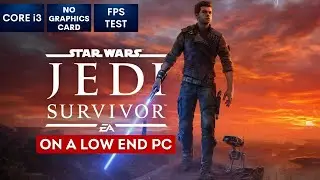 Can you play Star Wars Jedi: Survivor on Low End PC | NO Graphics Card | i3