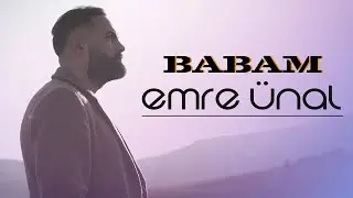 Emre Ünal - Babam - 2023 Yeni Klip