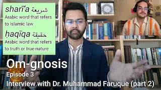 Interview with Dr. Muhammad Faruque, part 2 | Om-gnosis Episode 3