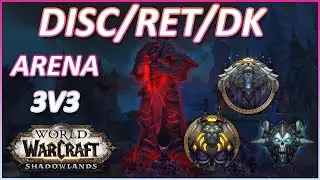 Disc Priest 3v3 Arena Ret Paladin Death Knight | Need More Burst Damage | WoW Shadowlands Season 1