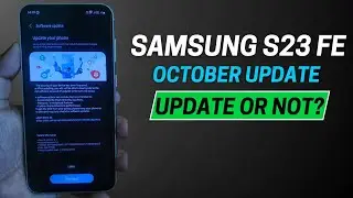 Samsung S23fe October Update | Whats New | Update or Not
