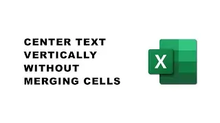 How to center text vertically in excel without merging cells