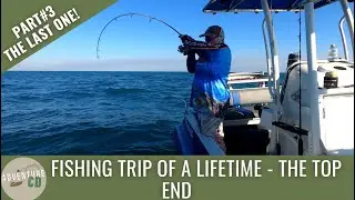 Fishing trip of a lifetime  - Darwin Top End.   Part 3 - the final one...