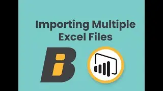 PowerBI - Importing Multiple Excel Files