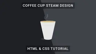 Coffee Cup Steam UI Design HTML CSS Tutorial