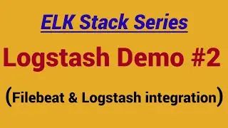 Demo - Logstash | filebeat and logstash integration | how filebeat works with logstash.