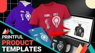 Create Product Templates On Printful | Printful Product Template Tutorial