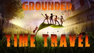 Grounded Time Travel to Collect Extra Mint and Correct Mistakes in Past | PC Only