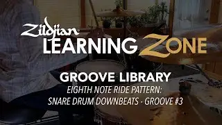 Zildjian Drum Set Method GROOVE LIBRARY: 8th Note Ride Pattern Snare Downbeats - Groove #3