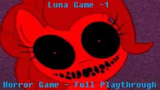 Luna Game -1 (FanMade) (Horror Game - Full Playthrough)