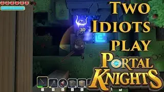 Two Idiots Play Portal Knights