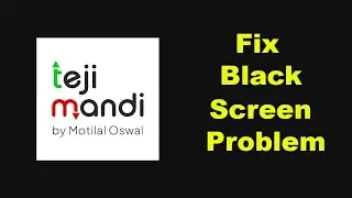 Fix Teji Mandi App Black Screen Problem Solutions in Android Phone