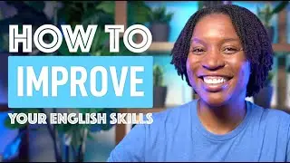 HOW TO IMPROVE YOUR ENGLISH SKILLS | 7 TIPS